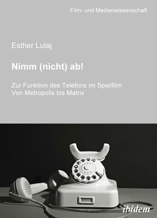 Produktbild: Nimm (nicht) ab! Zur Funktion des Telefons im Spielfilm