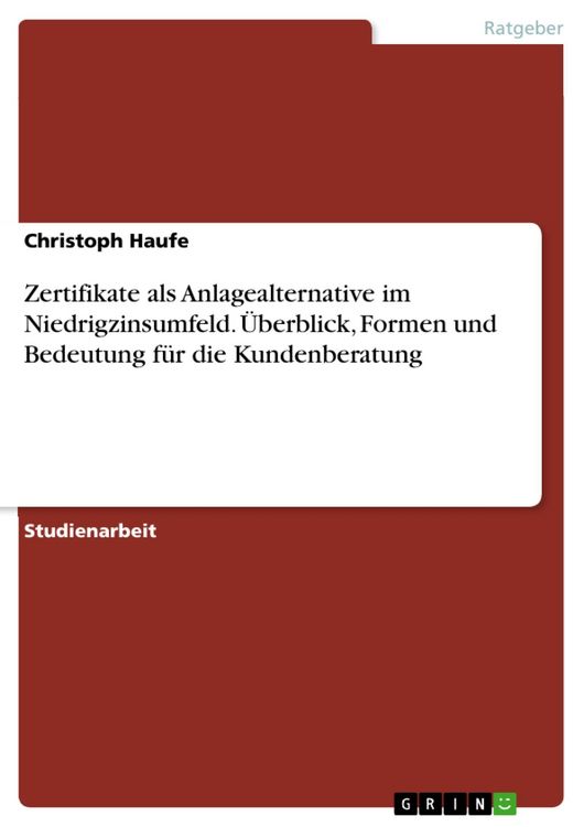 Produktbild: Zertifikate als Anlagealternative im Niedrigzinsumfeld. &Uuml;berblick, Formen und Bedeutung f&uuml;r die Kundenberatung