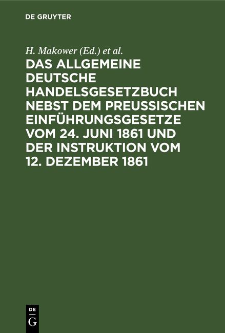 Produktbild: Das allgemeine Deutsche Handelsgesetzbuch nebst dem Preu&szlig;ischen Einf&uuml;hrungsgesetze vom 24. Juni 1861 und der Instruktion vom 12. Dezember 1861