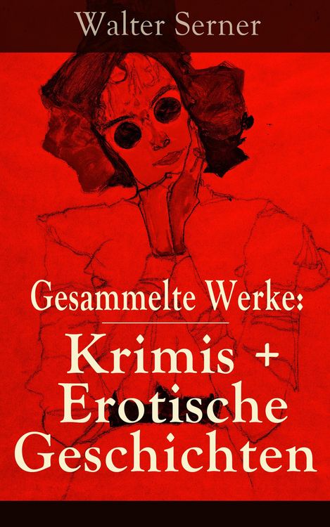 Produktbild: Gesammelte Werke: Krimis + Erotische Geschichten (Kommentiert)
