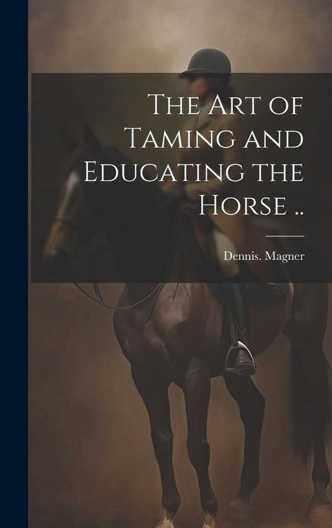 Produktbild: The Art of Taming and Educating the Horse ..