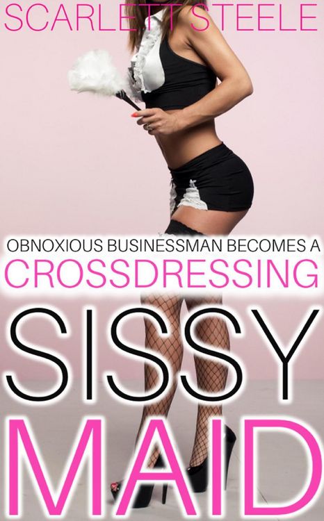 Produktbild: Obnoxious Businessman Becomes A Crossdressing Sissy Maid (Sissy Feminization - From Alpha Male to Feminized Sissy, #3)