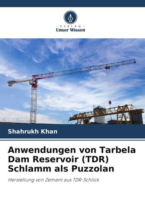 Produktbild: Anwendungen von Tarbela Dam Reservoir (TDR) Schlamm als Puzzolan