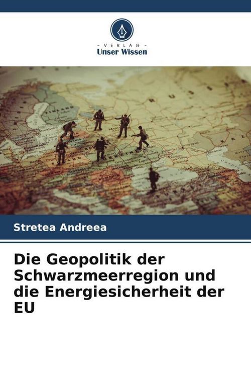 Produktbild: Die Geopolitik der Schwarzmeerregion und die Energiesicherheit der EU