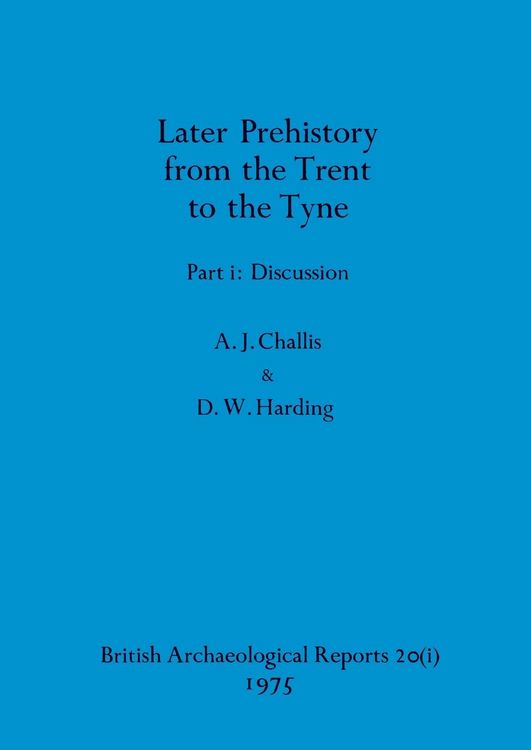 Produktbild: Later Prehistory from the Trent to the Tyne, Part i