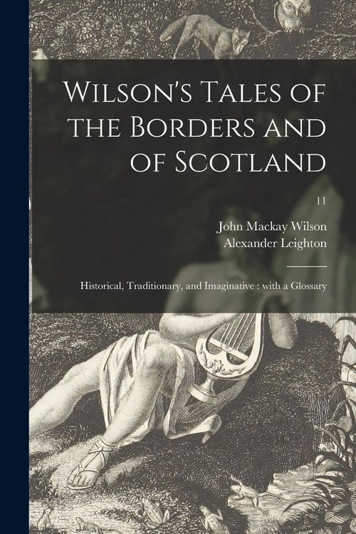 Produktbild: Wilson's Tales of the Borders and of Scotland: Historical, Traditionary, and Imaginative: With a Glossary; 11