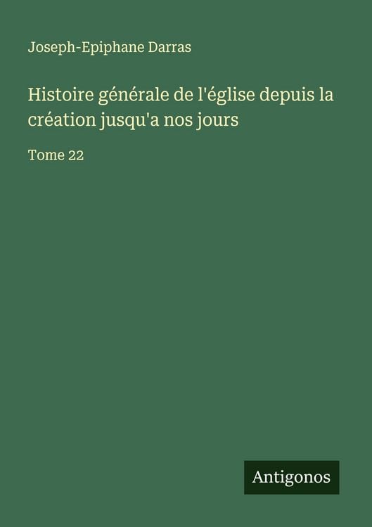 Produktbild: Histoire g&eacute;n&eacute;rale de l'&eacute;glise depuis la cr&eacute;ation jusqu'a nos jours