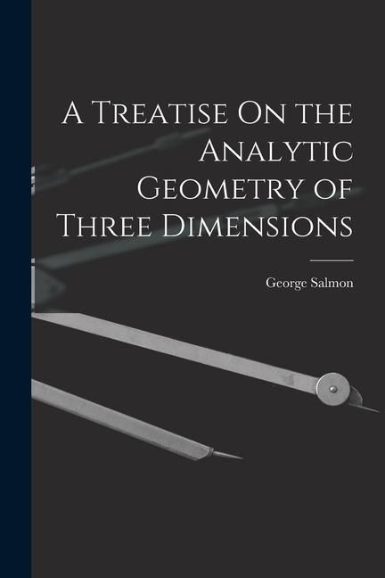 Produktbild: A Treatise On the Analytic Geometry of Three Dimensions