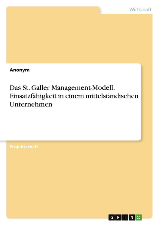 Produktbild: Das St. Galler Management-Modell. Einsatzf&auml;higkeit in einem mittelst&auml;ndischen Unternehmen