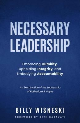 Produktbild: Necessary Leadership: Embracing Humility, Upholding Integrity, Embodying Accountability