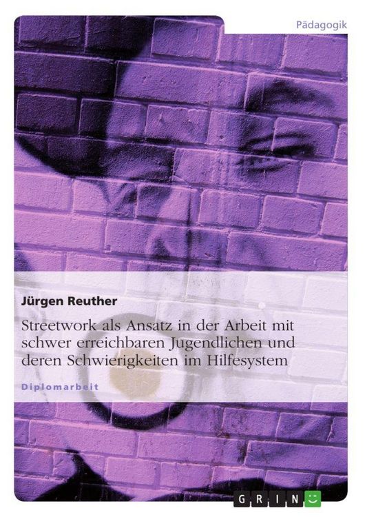 Produktbild: Streetwork als Ansatz in der Arbeit mit schwer erreichbaren Jugendlichen und deren Schwierigkeiten im Hilfesystem