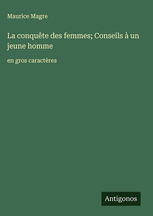 Produktbild: La conqu&ecirc;te des femmes; Conseils &agrave; un jeune homme