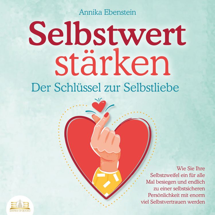 Produktbild: SELBSTWERT ST&Auml;RKEN - Der Schl&uuml;ssel zur Selbstliebe: Wie Sie Ihre Selbstzweifel ein f&uuml;r alle Mal besiegen und endlich zu einer selbstsicheren Pers&ouml;nlichkeit mit enorm viel Selbstvertrauen werden