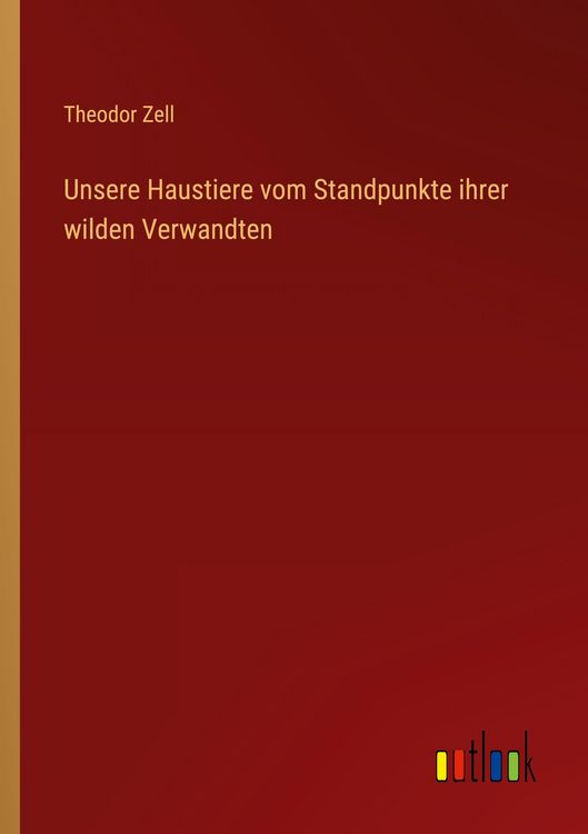 Produktbild: Unsere Haustiere vom Standpunkte ihrer wilden Verwandten