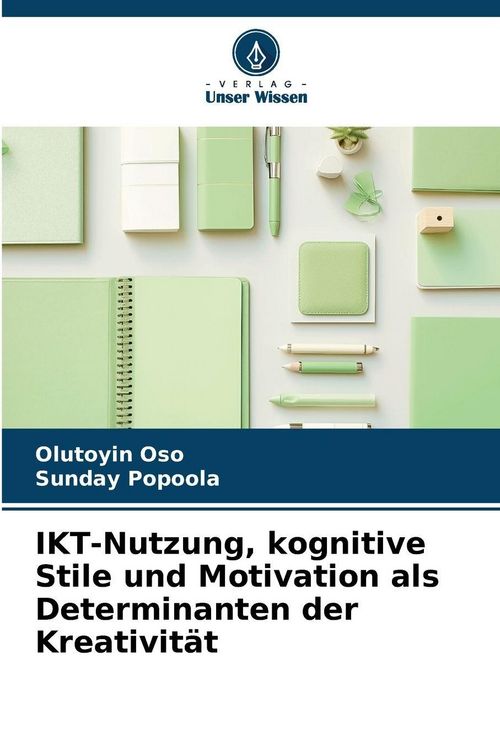 Produktbild: IKT-Nutzung, kognitive Stile und Motivation als Determinanten der Kreativit&auml;t