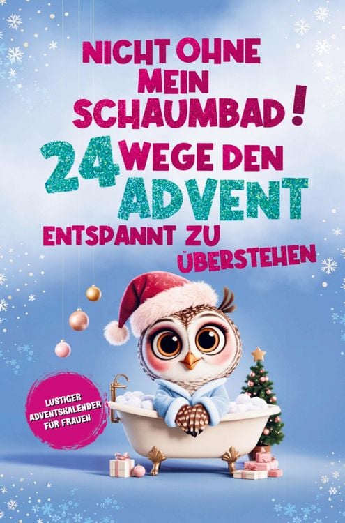 Produktbild: Nicht ohne mein Schaumbad! 24 Wege, den Advent entspannt zu &uuml;berstehen