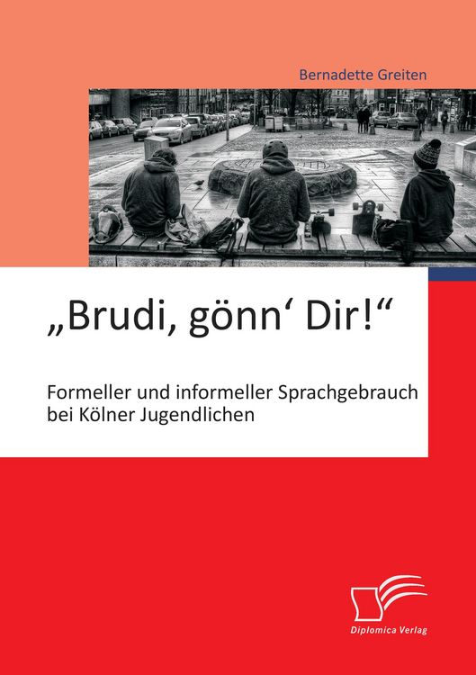 Produktbild: &bdquo;Brudi, g&ouml;nn&lsquo; Dir!&ldquo;: Formeller und informeller Sprachgebrauch bei K&ouml;lner Jugendlichen