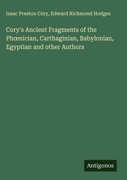 Produktbild: Cory's Ancient Fragments of the Ph&iquest;nician, Carthaginian, Babylonian, Egyptian and other Authors