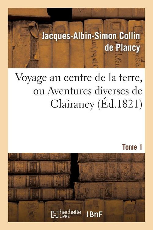 Produktbild: Voyage au centre de la terre, ou Aventures diverses de Clairancy. Tome 1
