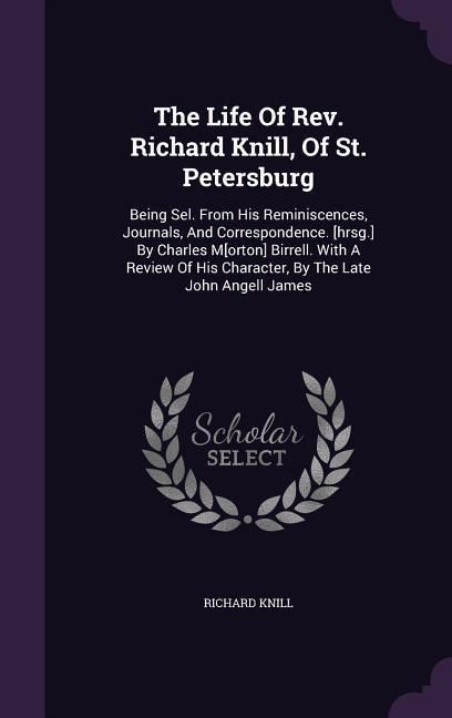 Produktbild: The Life Of Rev. Richard Knill, Of St. Petersburg