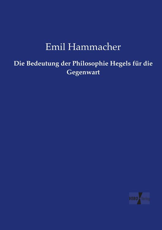Produktbild: Die Bedeutung der Philosophie Hegels f&uuml;r die Gegenwart