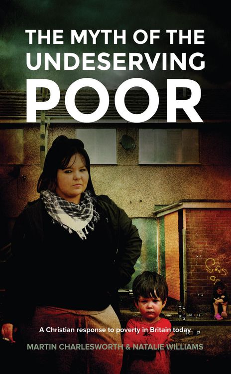 Produktbild: The Myth Of The Undeserving Poor - A Christian Response to Poverty in Britain Today