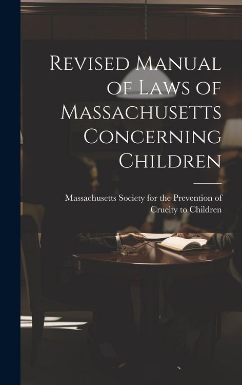 Produktbild: Revised Manual of Laws of Massachusetts Concerning Children