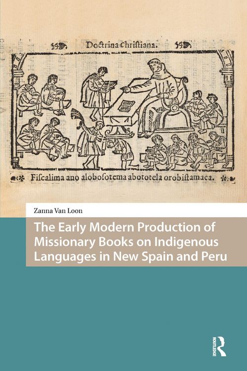 Produktbild: The Early Modern Production of Missionary Books on Indigenous Languages in New Spain and Peru