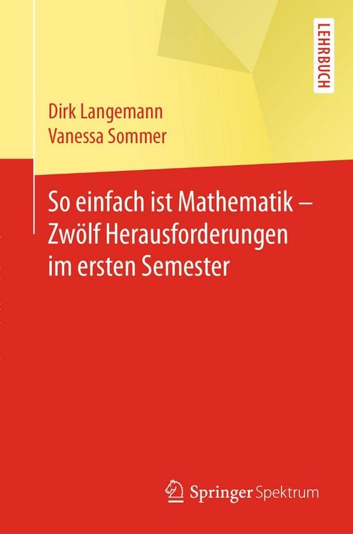 Produktbild: So einfach ist Mathematik - Zw&ouml;lf Herausforderungen im ersten Semester