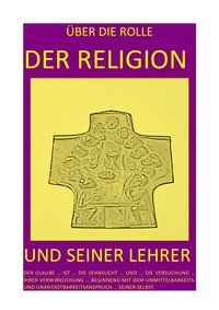 Produktbild: Der Gnadenlose Glaube / &uuml;ber die Rolle der Religion und Seiner Lehrer &ndash; der Glaube &hellip; ist &hellip; die Sehnsucht &hellip; und &hellip; die Versuchung &hellip; Ihrer Verwirkl