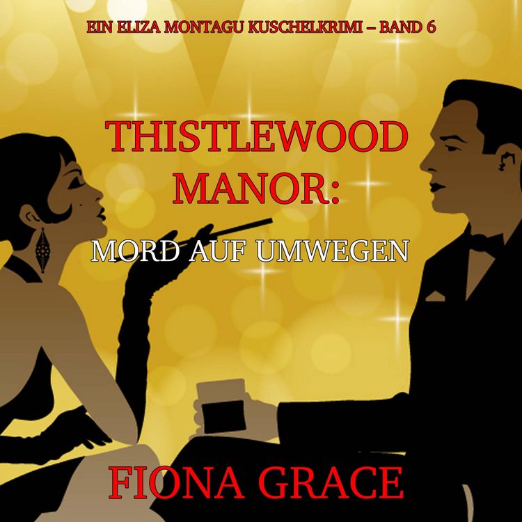 Produktbild: Thistlewood Manor: Mord auf Umwegen (Ein Eliza Montagu Kuschelkrimi &ndash; Band 6)