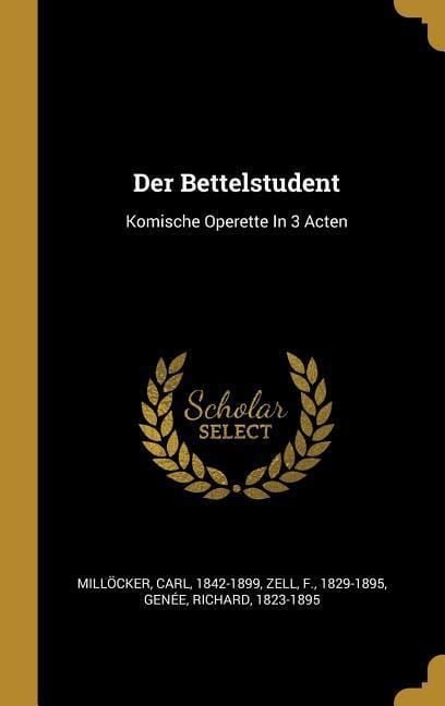 Produktbild: Der Bettelstudent: Komische Operette in 3 Acten
