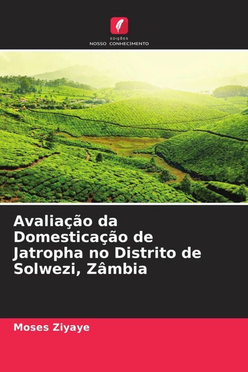 Produktbild: Avalia&ccedil;&atilde;o da Domestica&ccedil;&atilde;o de Jatropha no Distrito de Solwezi, Z&acirc;mbia