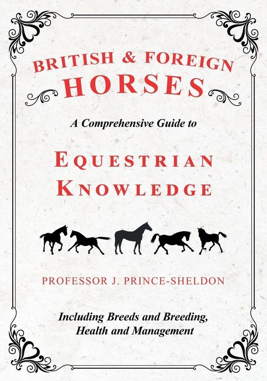 Produktbild: British and Foreign Horses - A Comprehensive Guide to Equestrian Knowledge Including Breeds and Breeding, Health and Management