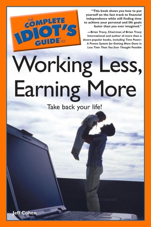 Produktbild: The Complete Idiot's Guide to Working Less, Earning More