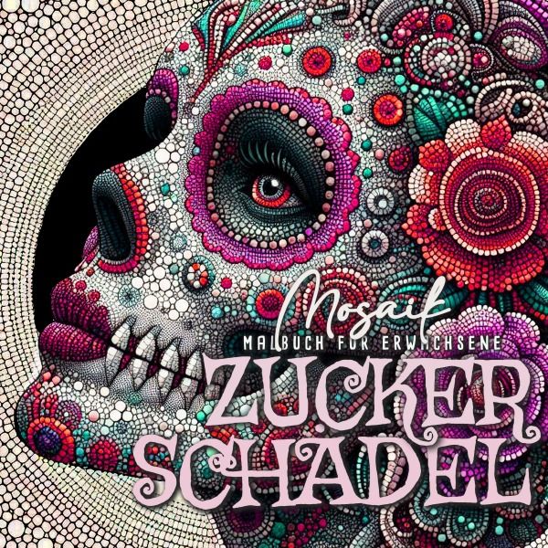 Produktbild: Zuckersch&auml;del Mosaik Malbuch f&uuml;r Ewachsene