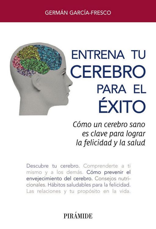 Produktbild: Entrena tu cerebro para el &eacute;xito : c&oacute;mo un cerebro sano es clave para lograr la felicidad y la salud