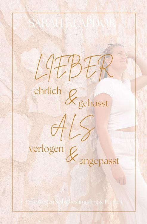 Produktbild: Lieber ehrlich & gehasst, als verlogen & angepasst