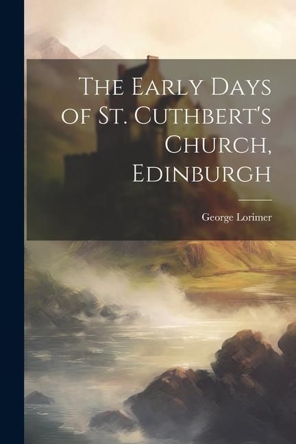 Produktbild: The Early Days of St. Cuthbert's Church, Edinburgh