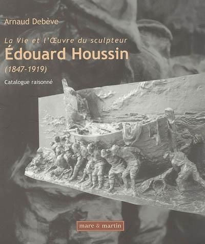 Produktbild: La vie et l'oevure du sculpteur Edouard Houssin (1847-1919)