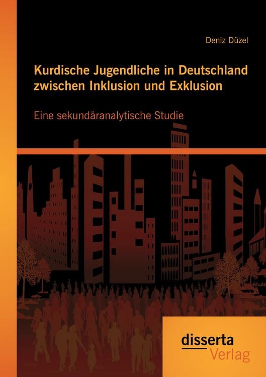 Produktbild: Kurdische Jugendliche in Deutschland zwischen Inklusion und Exklusion: Eine sekund&auml;ranalytische Studie