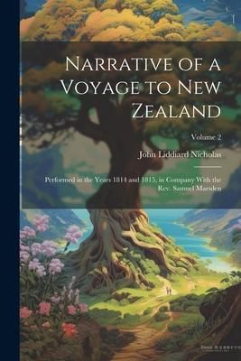 Produktbild: Narrative of a Voyage to New Zealand: Performed in the Years 1814 and 1815, in Company With the Rev. Samuel Marsden; Volume 2