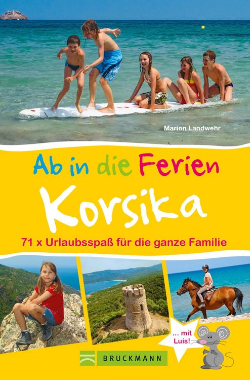 Produktbild: Bruckmann Reisef&uuml;hrer: Ab in die Ferien Korsika. 71x Urlaubsspa&szlig; f&uuml;r die ganze Familie.