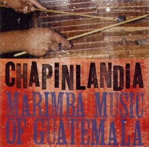 Produktbild: Chapinlandia - Marimba Music of Guatemala