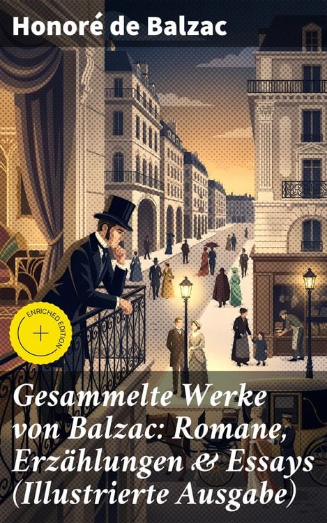 Produktbild: Gesammelte Werke von Balzac: Romane, Erz&auml;hlungen & Essays (Illustrierte Ausgabe)