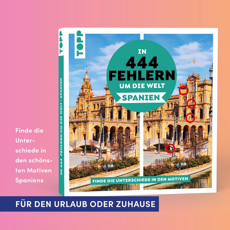 Produktbild: In 444 Fehlern um die Welt &ndash; Spanien. Finde die Unterschiede in den sch&ouml;nsten Motiven Spaniens.