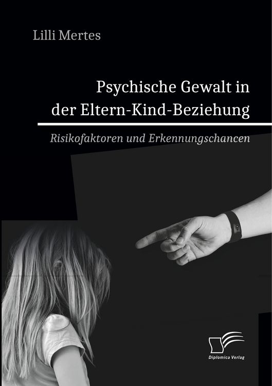 Produktbild: Psychische Gewalt in der Eltern-Kind-Beziehung. Risikofaktoren und Erkennungschancen