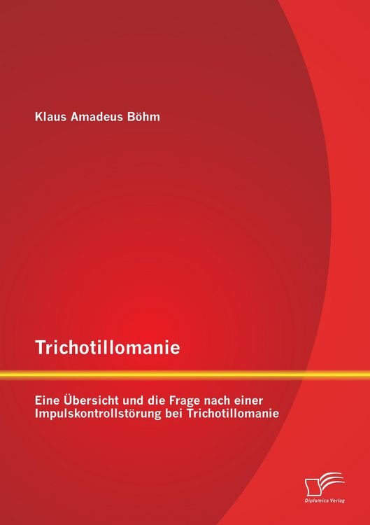 Produktbild: Trichotillomanie: Eine &Uuml;bersicht und die Frage nach einer Impulskontrollst&ouml;rung bei Trichotillomanie