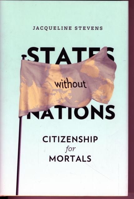 Produktbild: Stevens, J: States Without Nations - Citizenship for Mortals