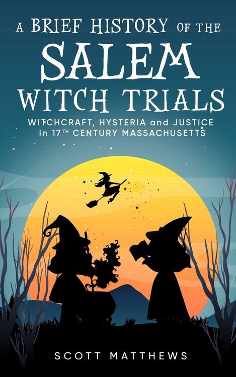 Produktbild: A Brief History of the Salem Witch Trials - Witchcraft Hysteria and Justice in 17th Century Massachusetts